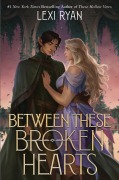 Cover-Bild zum Titel 'Between These Broken Hearts' von 'Lexi Ryan'