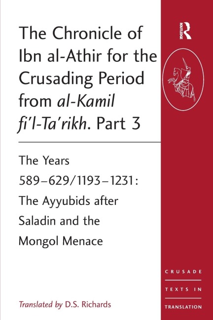 The Chronicle of Ibn al-Athir for the Crusading Period from al-Kamil fi'l-Ta'rikh. Part 3 - 