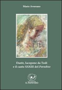 Dante, Iacopone da Todi e il canto XXXIII del Paradiso - Mario Aversano
