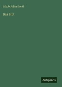 Cover-Bild zum Titel 'Das Blut' von 'Jakob Julius David'