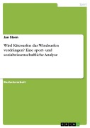 Cover-Bild zum Titel 'Wird Kitesurfen das Windsurfen verdrängen? Eine sport- und sozialwissenschaftliche Analyse' von 'Jan Stern'