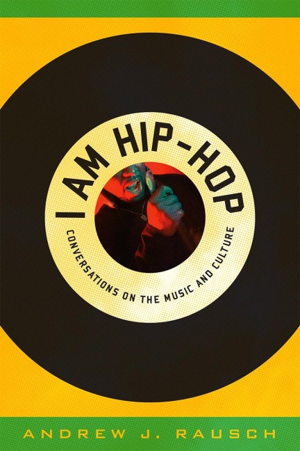 I Am Hip-Hop - Andrew J. Rausch
