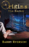 Cover-Bild zum Titel 'Origins: The Hacker' von 'Barry Ryerson'