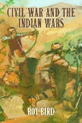 Cover-Bild zum Titel 'Civil War and the Indian Wars' von 'Roy Bird'