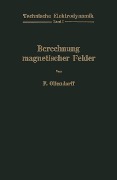 Berechnung magnetischer Felder - Franz Ollendorff