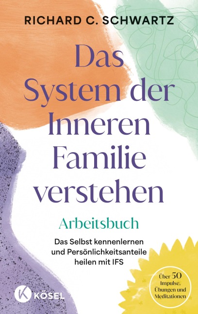 Das System der Inneren Familie verstehen - Arbeitsbuch - Richard C. Schwartz