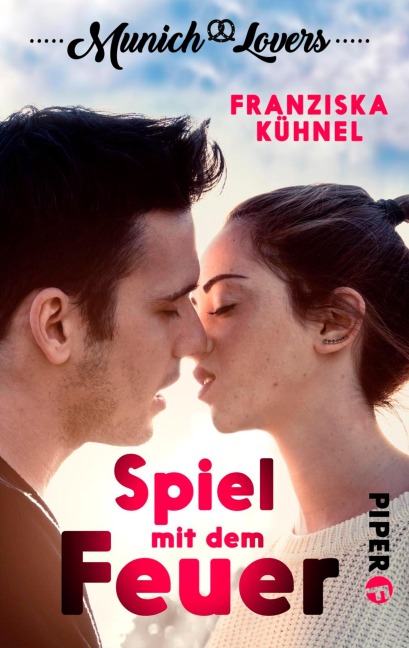 Munich Lovers 01 - Spiel mit dem Feuer - Franziska Kühnel