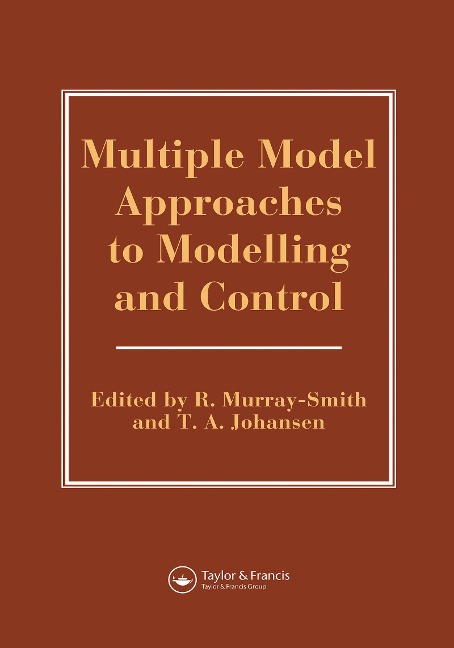 Multiple Model Approaches To Nonlinear Modelling And Control - 