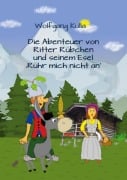 Cover-Bild zum Titel 'Die Abenteuer von Ritter Rübchen und seinem Esel 'Rühr mich nicht an'' von 'Wolfgang Kulla'