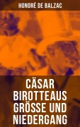 Cover-Bild zum Titel 'Cäsar Birotteaus Größe und Niedergang' von 'Honoré de Balzac'