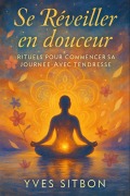 Cover-Bild zum Titel 'Se Réveiller en Douceur Rituels pour Commencer sa Journée avec Tendresse' von 'Yves Sitbon'