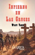Cover-Bild zum Titel 'Infierno en Las Cruces' von 'Wyatt Vance'