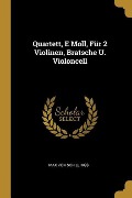 Quartett, E Moll, Für 2 Violinen, Bratsche U. Violoncell - Max von Schillings