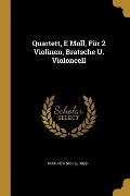 Cover-Bild zum Titel 'Quartett, E Moll, Für 2 Violinen, Bratsche U. Violoncell' von 'Max von Schillings'