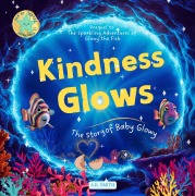 Kindness Glows: The Story of Baby Glowy (The Sparkling Adventures of Glowy, #0) - A. K. Smith