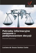Cover-Bild zum Titel 'Potrzeby informacyjne zwi¿zane z podejmowaniem decyzji' von 'Luciana de Sousa Santos Costa'