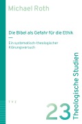 Cover-Bild zum Titel 'Die Bibel als Gefahr für die Ethik' von 'Michael Roth'