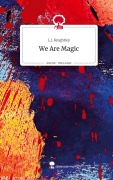 Cover-Bild zum Titel 'We Are Magic. Life is a Story - story.one' von 'L. J. Knightley'