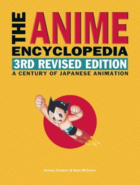 The Anime Encyclopedia, 3rd Revised Edition - Jonathan Clements, Helen Mccarthy