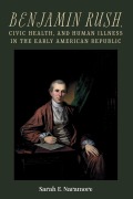 Cover-Bild zum Titel 'Benjamin Rush, Civic Health, and Human Illness in the Early American Republic' von 'Sarah E Naramore'