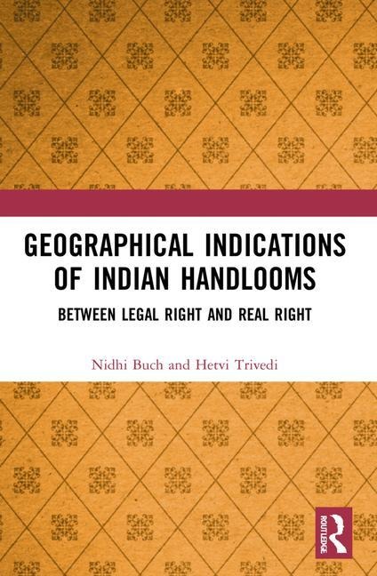 Geographical Indications of Indian Handlooms - Nidhi Buch, Hetvi Trivedi