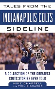 Cover-Bild zum Titel 'Tales from the Indianapolis Colts Sideline' von 'Mike Chappell, Phil Richards'