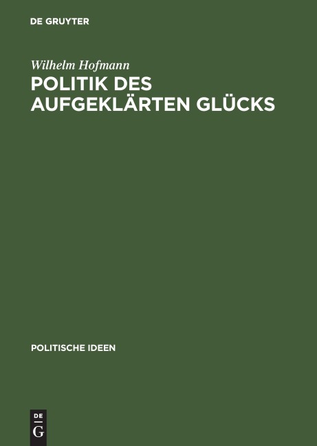 Politik des aufgeklärten Glücks - Wilhelm Hofmann