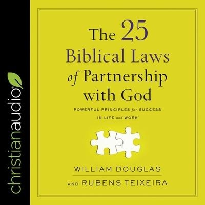 The 25 Biblical Laws of Partnering with God Lib/E: Powerful Principles for Success in Life and Work - Rubens Teixeira, William Douglas