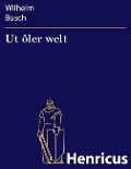 Cover-Bild zum Titel 'Ut ôler welt' von 'Wilhelm Busch'