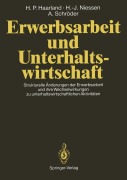 Cover-Bild zum Titel 'Erwerbsarbeit und Unterhaltswirtschaft' von 'Hans P. Haarland, Hans-Joachim Niessen, Antonius Schröder'