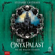 Cover-Bild zum Titel 'Der Onyxpalast - Wo die Welten sterben' von 'Stefanie Lasthaus'