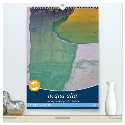 acqua alta - Venedig im Spiegel der Kanäle (hochwertiger Premium Wandkalender 2024 DIN A2 hoch), Kunstdruck in Hochglanz - Martina Schikore