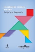 Cover-Bild zum Titel 'Imaginação, criança e escola' von 'Daniele Nunes Henrique Silva'