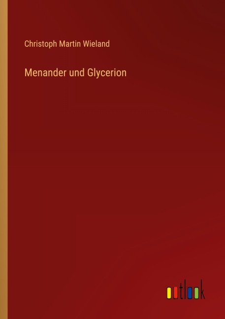 Menander und Glycerion - Christoph Martin Wieland