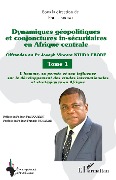 Cover-Bild zum Titel 'Dynamiques géopolitiques et conjonctures in-sécuritaires en Afrique centrale Tome 1' von 'Ebogo'
