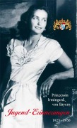 Jugend-Erinnerungen. 1923 - 1950 - Irmingard Prinzessin von Bayern