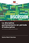Cover-Bild zum Titel 'La discipline parlementaire en période d'indiscipline' von 'Sylvia Martí Sánchez'
