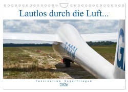 Cover-Bild zum Titel 'Lautlos durch die Luft - Faszination Segelfliegen (Wandkalender 2026 DIN A4 quer), CALVENDO Monatskalender' von 'Hm Visual Treats'