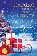 Mistelzweig und Weihnachtszauber - Julianna Morris, Lisa Jackson, Cara Colter, Penny Jordan