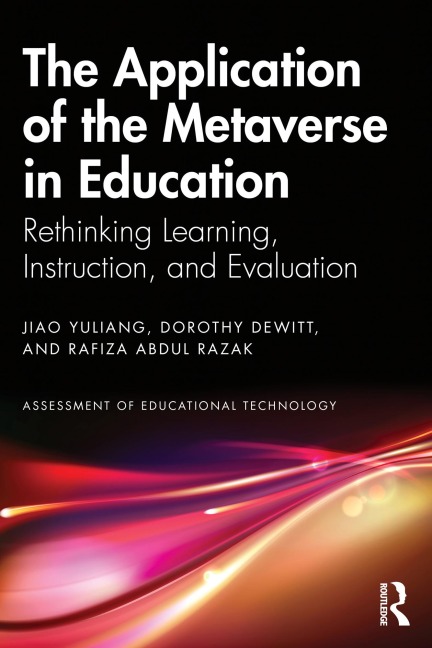 The Application of the Metaverse in Education - Jiao Yuliang, Dorothy DeWitt, Rafiza Abdul Razak