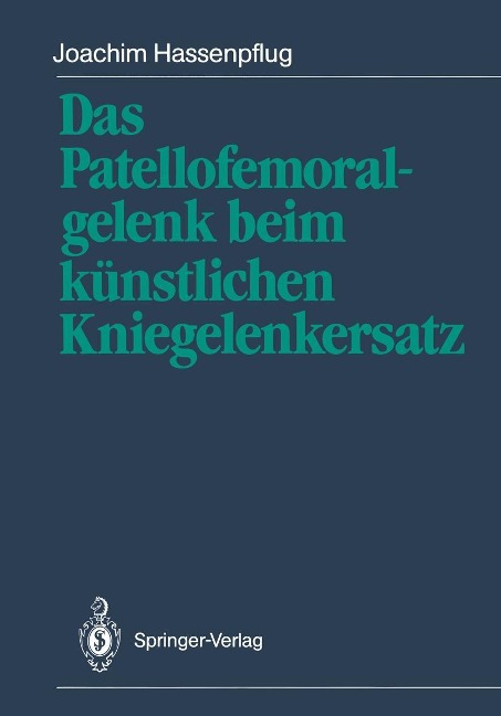 Das Patellofemoralgelenk beim künstlichen Kniegelenkersatz - Joachim Hassenpflug