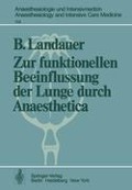 Zur funktionellen Beeinflussung der Lunge durch Anaesthetica - B. Landauer
