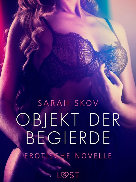 Objekt der Begierde - Erotische Novelle - Sarah Skov