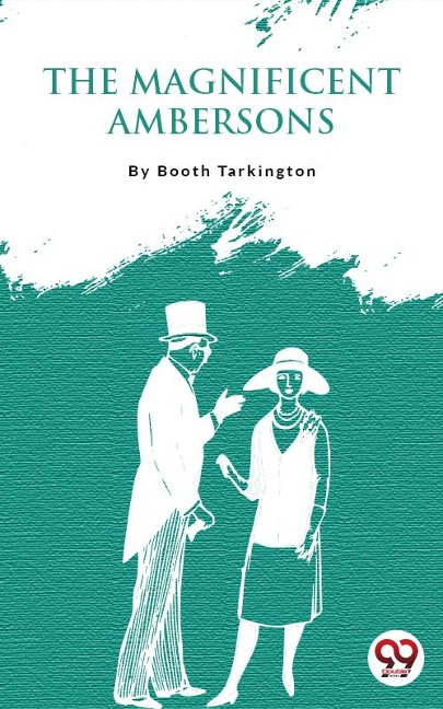 The Magnificent Ambersons - Booth Tarkington