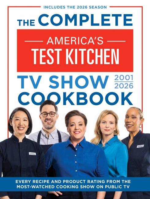 The Complete America's Test Kitchen TV Show Cookbook 2001-2026 - America'S Test Kitchen