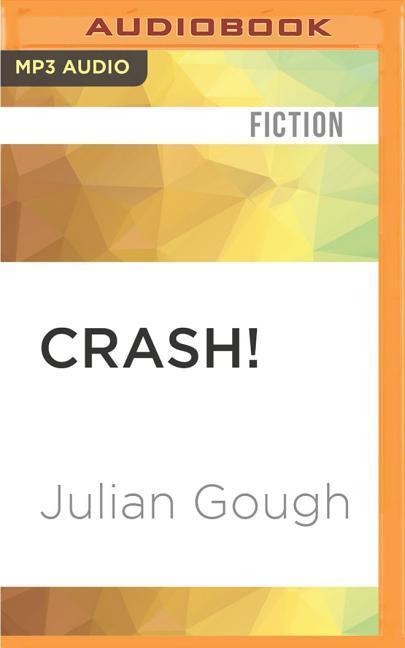 Crash!: How I Lost a Hundred Billion and Found True Love - Julian Gough