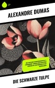 Die schwarze Tulpe - Alexandre Dumas