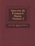 Cover-Bild zum Titel 'Oeuvres de Froissart: Po Sies, Volume 2' von 'Jean Froissart'