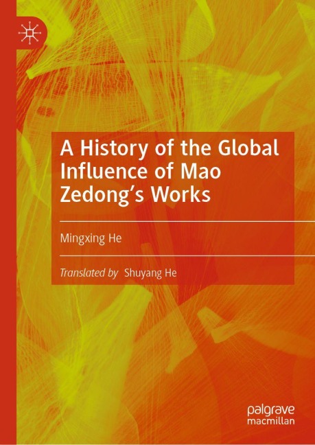 A History of the Global Influence of Mao Zedong's Works - Mingxing He