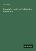 Cover-Bild zum Titel 'Romanische Inedita auf Italiänischen Bibliotheken' von 'Paul Heyse'